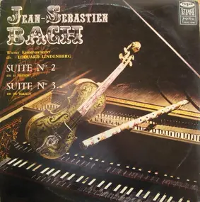 J. S. Bach - Suite N° 2 En Si Mineur / Suite N° 3 En Ré Majeur