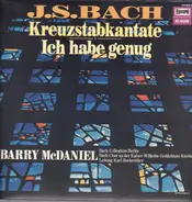 Johann Sebastian Bach , Barry McDaniel - Kreuzstabkantate / Ich Habe Genug
