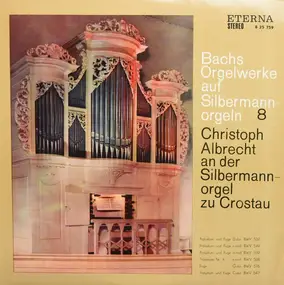 J. S. Bach - Christoph Albrecht An Der Silbermannorgel Zu Crostau