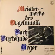 Bach, Buxtehude, Reger - Meisterwerke Der Orgelmusik