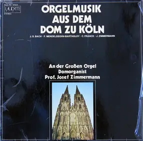 J. S. Bach - Orgelmusik Aus Dem Dom Zu Köln