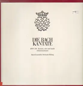 J. S. Bach - Die Bach Kantate / Osteroratorium - Easter Oratorio Bwv 249 'Kommet, Eilet Und Laufet / Come, Haste