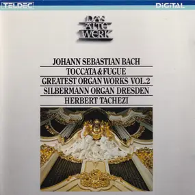 J. S. Bach - Toccata & Fugue - Greatest Organ Works Vol. 2 - Silbermann Organ Dresden
