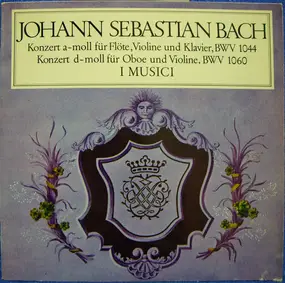 J. S. Bach - Konzert A-Moll Für Flöte, Violine Und Klavier, BWV 1044 / Konzert D-Moll Für Oboe Und Violine, BWV