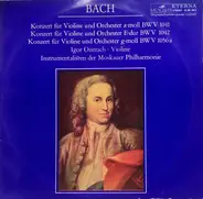 Bach - Konzerte Für Violine Und Orchester A-moll BWV 1041, E-dur BWV 1042, G-moll BWV 1056a