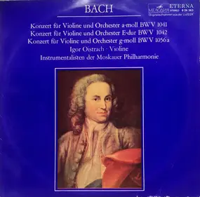 J. S. Bach - Konzerte Für Violine Und Orchester A-moll BWV 1041, E-dur BWV 1042, G-moll BWV 1056a