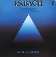 Johann Sebastian Bach , Karol Gołębiowski - Präludium Und Fuge F-moll BWV 534 /  Passacaglia C-moll BWV 582 / Partite Diverse Sopra: Sei Gegrüs