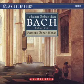 J. S. Bach - FAMOUS ORGAN WORKS