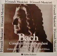 Bach - Concerti Brandeburghesi Nn. 1 - 2 - 3