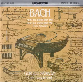J. S. Bach - Suite In E Minor BWV 996, Suite In C Minor BWV 997, Three Chorales