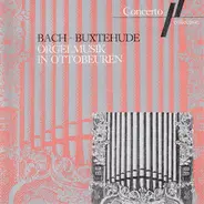 Johann Sebastian Bach , Dieterich Buxtehude / Franz Lehrndorfer - Orgelmusik in Ottobeuren