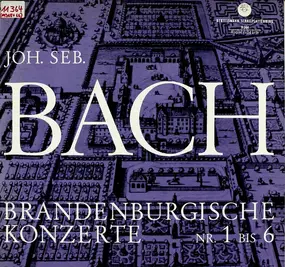 J. S. Bach - Brandenburgische Konzerte Nr. 1 Bis 6