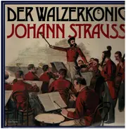 Johann Strauss - Der Walzerkoenig