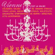 Johann Strauss Jr. , Oscar Straus , Emil Waldteufel , Franz Lehár / Berner Symphonieorchester , Ott - Vienne... C'Est La Valse !