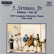 Johann Strauss Jr. - J. Strauss, Jr.:  Edition • Vol. 26