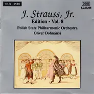 Johann Strauss Jr. , Polish State Philharmonic Orchestra , Oliver Dohnanyi - J. Strauss, Jr.:  Edition • Vol. 8