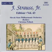Johann Strauss Jr. , Slovak State Philharmonic Orchestra, Košice , Christian Pollack - Edition · Vol. 43