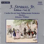 Johann Strauss Jr. , Slovak State Philharmonic Orchestra, Košice , Johannes Wildner - J. Strauss, Jr.:  Edition • Vol. 22