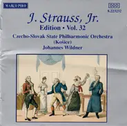 Johann Strauss Jr. , Slovak State Philharmonic Orchestra, Košice , Johannes Wildner - J. Strauss, Jr.:  Edition • Vol. 32