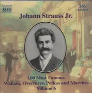 Johann Strauss Jr. - 100 Most Famous Waltzes, Overtures, Polkas And Marches Volume 6