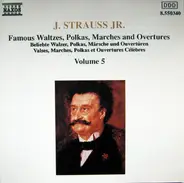 Johann Strauss Jr. - Famous Waltzes, Polkas, Marches And Overtures, Volume 5
