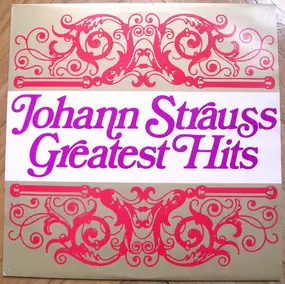 Johann Strauss II - Johann Strauss Greatest Hits