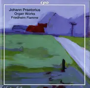 Johann Praetorius - Friedhelm Flamme - Organ Works