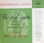 Johann Wolfgang von Goethe , Will Quadflieg - Über Allen Gipfeln... (Lyrik - Zweite Folge)