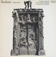 Brahms / Christoph Albrecht - Orgelwerke (Christoph Albrecht An Der Wagnerorgel Der Marienkirche Zu Berlin)