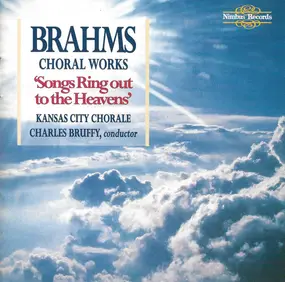 Johannes Brahms - Choral Works "Songs Ring Out To The Heavens"