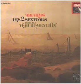 Johannes Brahms - Les 2 Sextuors