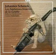 Johannes Schenck - Lorenz Duftschmid - Les Fantasias Bisarres De La Goutte (Works For Viola Da Gamba)
