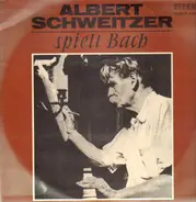 Bach - Albert Schweitzer Spielt Bach