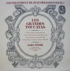 J. S. Bach - L'Œuvre D'Orgue 1 - Les Grandes Toccatas, André Isoir