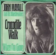 John Mayall And His Bluesbreakers - Crocodile Walk / When I'm Gone