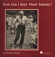 John McCutcheon - How Can I Keep From Singing?