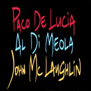 Paco De Lucía / Al Di Meola / John McLaughlin - The Guitar Trio