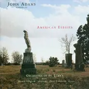 John Adams Conducts Orchestra Of St. Luke's With Dawn Upshaw , Paul Crossley - American Elegies