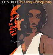 John Byrd - Your Thing And My Thing