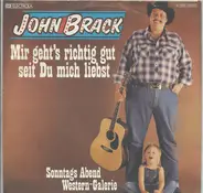John Brack - Mir Geht's Richtig Gut Seit Du Mich Liebst