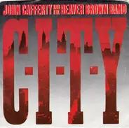 John Cafferty And The Beaver Brown Band - C-I-T-Y / Where The Action Is