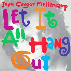 John Mellencamp - Let It All Hang Out