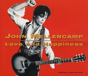 John Mellencamp - Love And Happiness