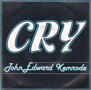 John Edward Kemrode - Cry