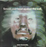 John Entwistle - Smash Your Head Against the Wall
