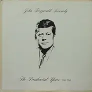 John F. Kennedy - The Presidential Years (1960-1963)