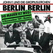 John F. Kennedy Und Gropiuslerchen Berlin - Berlin, Berlin (Die Mauer Ist Weg! 9. November '89 - Remix)