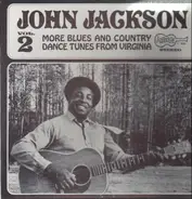 John Jackson - Vol. 2: More Blues And Country Dance Tunes From Virginia