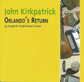 John Kirkpatrick - Orlando's Return, 53 English Traditional Tunes