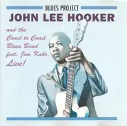 John Lee Hooker And The Coast To Coast Blues Band Feat. Jim Kahr - Live!